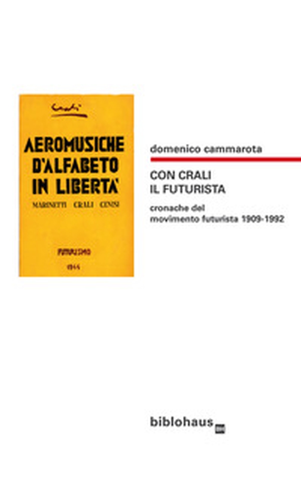 Con Crali il futurista. Cronache del movimento futurista 1909-1992 - Librerie.coop Con Crali il futurista. Cronache del movimento futurista 1909-1992 - Librerie.coop