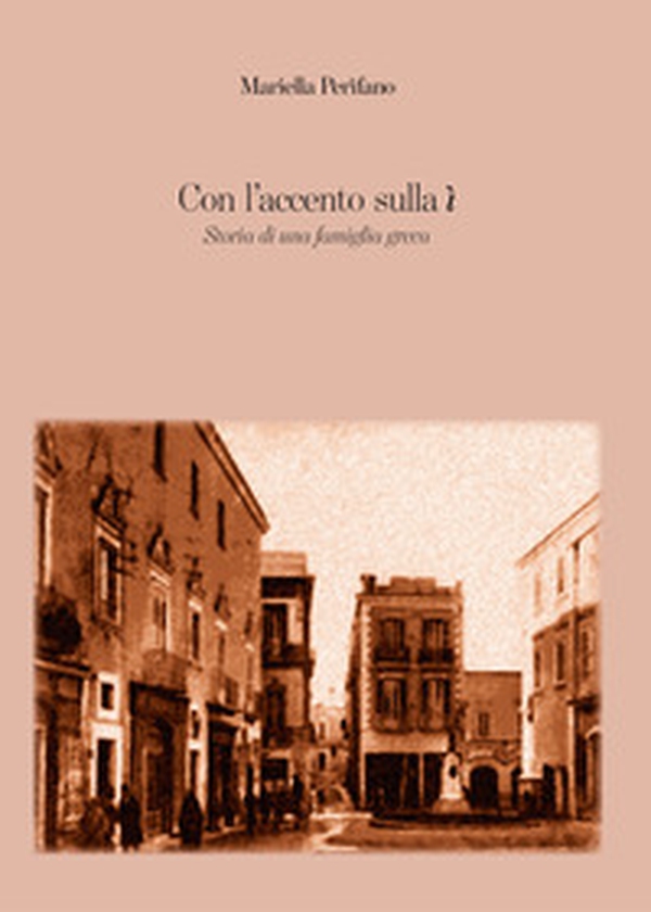 Con l'accento sulla ì. Storia di una famiglia greca - Librerie.coop Con l'accento sulla ì. Storia di una famiglia greca - Librerie.coop