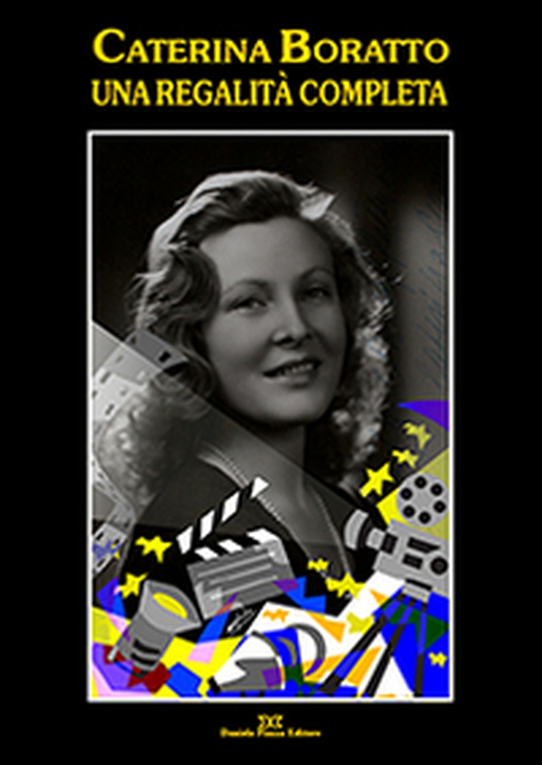 Caterina Boratto. Una regalità completa. Attrice e diva degli anni '30. Icona di Fellini e Pasolini - Librerie.coop Caterina Boratto. Una regalità completa. Attrice e diva degli anni '30. Icona di Fellini e Pasolini - Librerie.coop