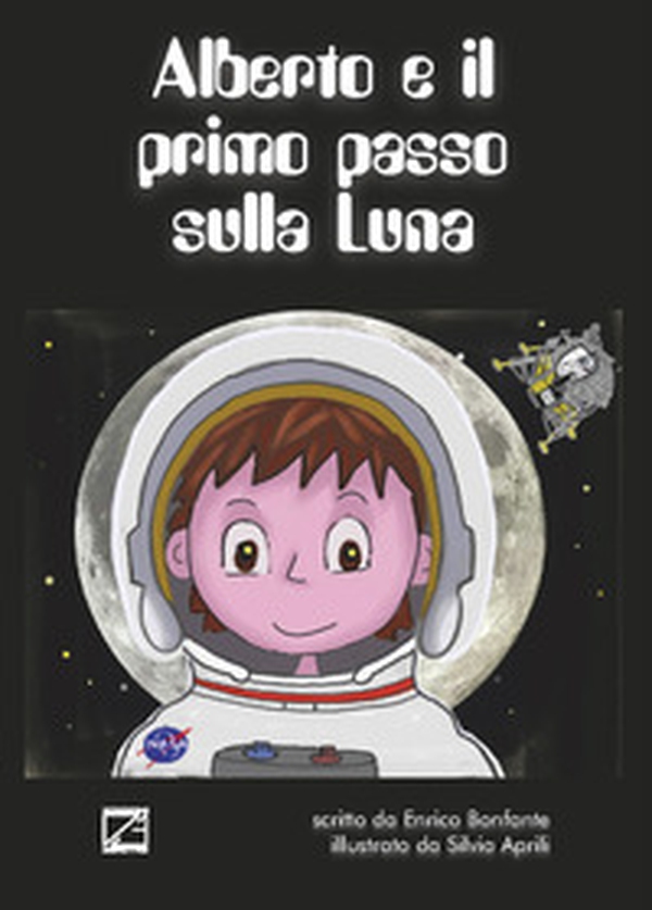 Alberto e il primo passo sulla Luna - Librerie.coop Alberto e il primo passo sulla Luna - Librerie.coop
