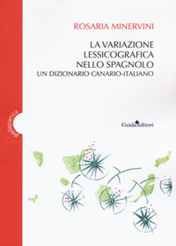 La variazione lessicografica nello spagnolo. Un dizionario canario-italiano - Librerie.coop La variazione lessicografica nello spagnolo. Un dizionario canario-italiano - Librerie.coop