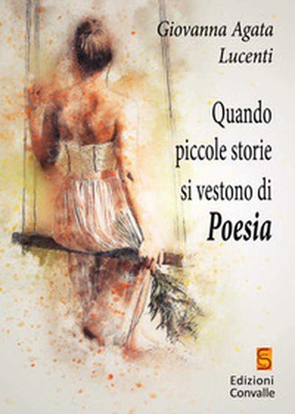Quando piccole storie si vestono di poesia - Librerie.coop Quando piccole storie si vestono di poesia - Librerie.coop