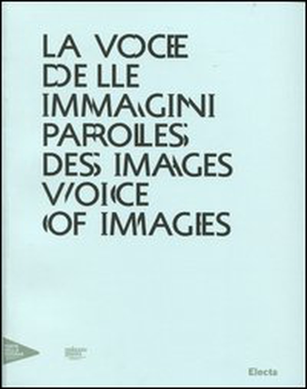 La voce delle immagini-Paroles des images-Voice of images. Catalogo della mostra (Venezia, 30 agosto 2012-13 gennaio 2013). Ediz. italiana, inglese e francese - Librerie.coop La voce delle immagini-Paroles des images-Voice of images. Catalogo della mostra (Venezia, 30 agosto 2012-13 gennaio 2013). Ediz. italiana, inglese e francese - Librerie.coop