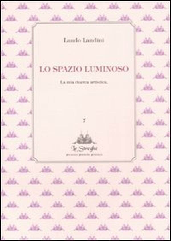 Lo spazio luminoso. La mia ricerca artistica - Librerie.coop Lo spazio luminoso. La mia ricerca artistica - Librerie.coop