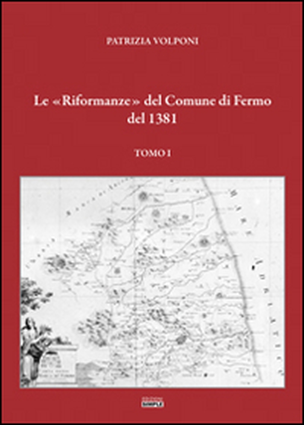 Le «Riformanze» del comune di Fermo del 1381 - Vol. 1 - Librerie.coop Le «Riformanze» del comune di Fermo del 1381 - Vol. 1 - Librerie.coop