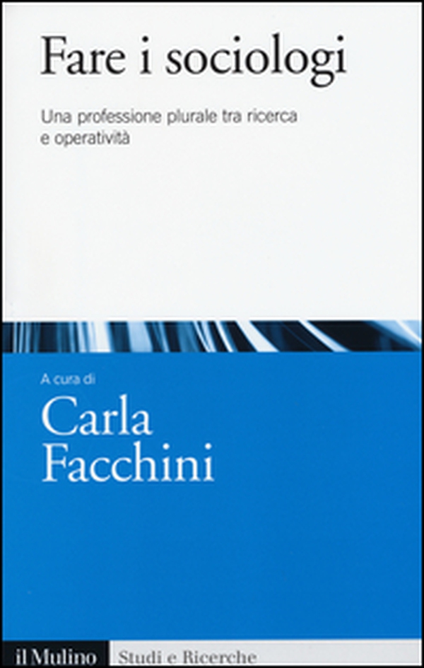 Fare i sociologi. Una professione plurale tra ricerca e operatività - Librerie.coop Fare i sociologi. Una professione plurale tra ricerca e operatività - Librerie.coop