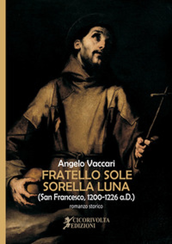 Fratello sole, sorella luna (San Francesco, 1200-1226 a. D.) - Librerie.coop Fratello sole, sorella luna (San Francesco, 1200-1226 a. D.) - Librerie.coop