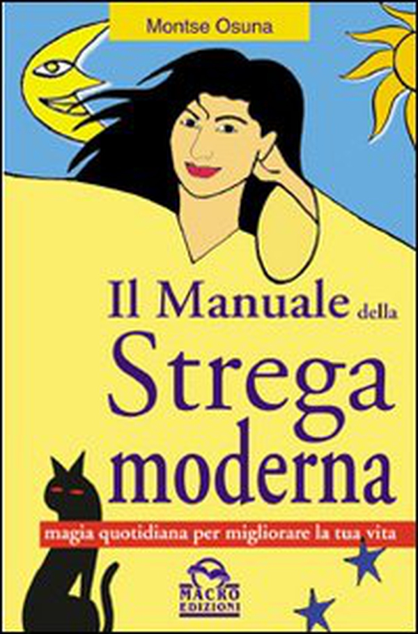 Il manuale della strega moderna. Magia quotidiana per migliorare la tua vita - Librerie.coop Il manuale della strega moderna. Magia quotidiana per migliorare la tua vita - Librerie.coop