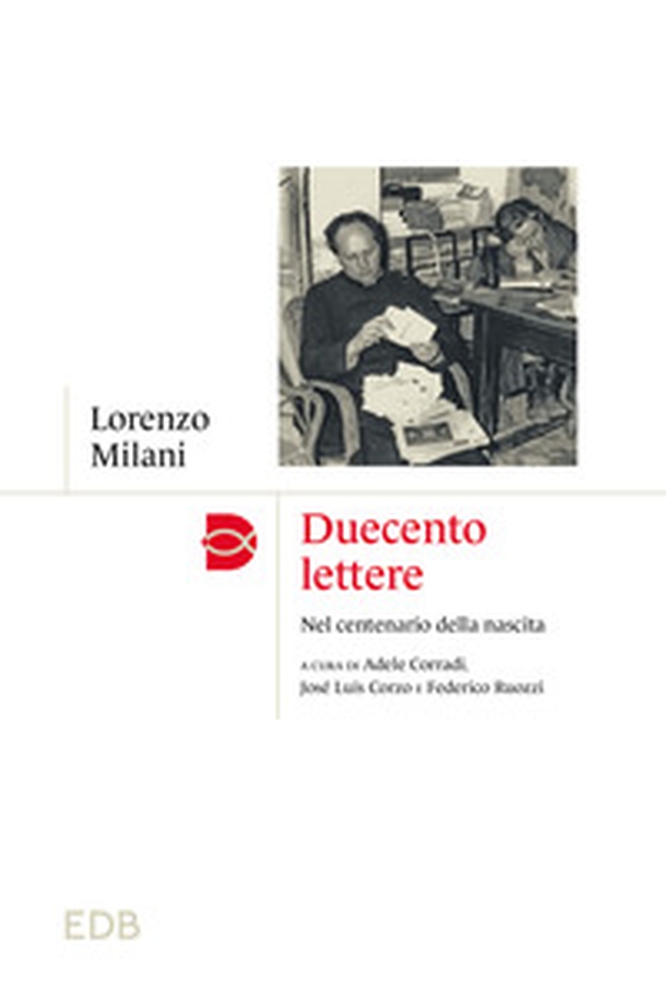 Duecento lettere. Nel centenario della nascita - Librerie.coop Duecento lettere. Nel centenario della nascita - Librerie.coop