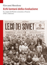 Echi lontani della rivoluzione. Le origini del Partito comunista a Venezia (1921 e dintorni) - Librerie.coop