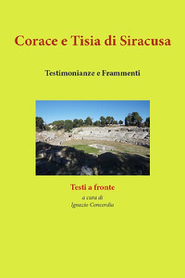 Corace e Tisia di Siracusa. Testimonianze e frammenti - Librerie.coop Corace e Tisia di Siracusa. Testimonianze e frammenti - Librerie.coop