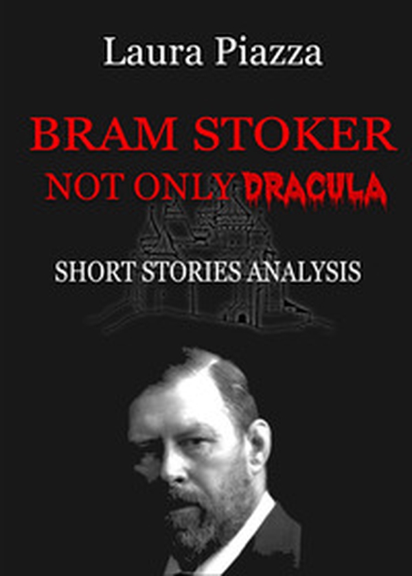 Bram Stoker. Not only Dracula. Short stories analysis - Librerie.coop Bram Stoker. Not only Dracula. Short stories analysis - Librerie.coop