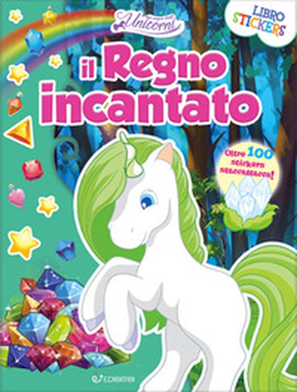 Il regno incantato. Nel regno degli unicorni. Con adesivi - Librerie.coop Il regno incantato. Nel regno degli unicorni. Con adesivi - Librerie.coop