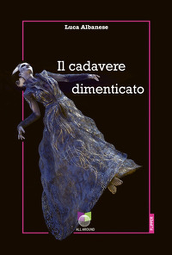 Il cadavere dimenticato - Librerie.coop Il cadavere dimenticato - Librerie.coop