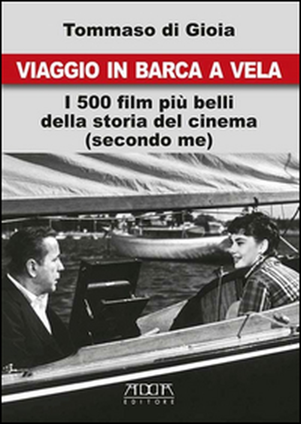 Viaggio in barca a vela. I 500 film più belli della storia del cinema (secondo me) - Librerie.coop Viaggio in barca a vela. I 500 film più belli della storia del cinema (secondo me) - Librerie.coop