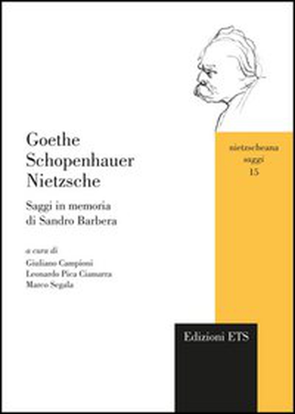 Goethe Schopenhauer Nietzsche. Saggi in memoria di Sandro Barbera - Librerie.coop Goethe Schopenhauer Nietzsche. Saggi in memoria di Sandro Barbera - Librerie.coop