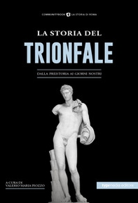 La storia del Trionfale. Dalla preistoria ai giorni nostri - Librerie.coop