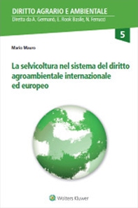 La selvicoltura nel sistema del diritto agroambientale internazionale ed europeo - Librerie.coop
