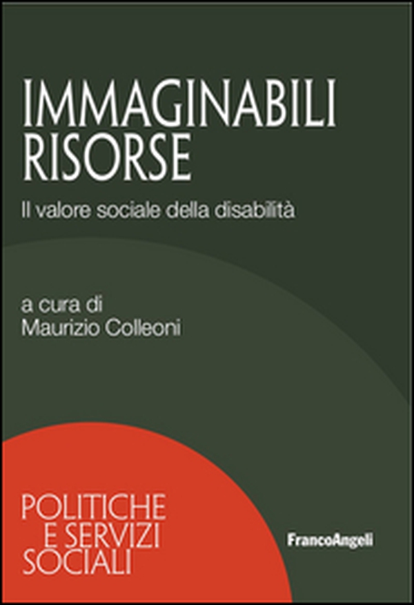 Immaginabili risorse. Il valore sociale della disabilità - Librerie.coop Immaginabili risorse. Il valore sociale della disabilità - Librerie.coop