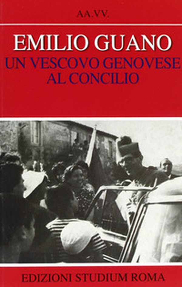 Emilio Guano. Un vescovo genovese al Concilio - Librerie.coop Emilio Guano. Un vescovo genovese al Concilio - Librerie.coop