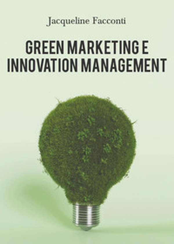 Green marketing e innovation management - Librerie.coop Green marketing e innovation management - Librerie.coop