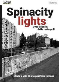 Spinacity lights. Oltre i confini della metropoli - Librerie.coop
