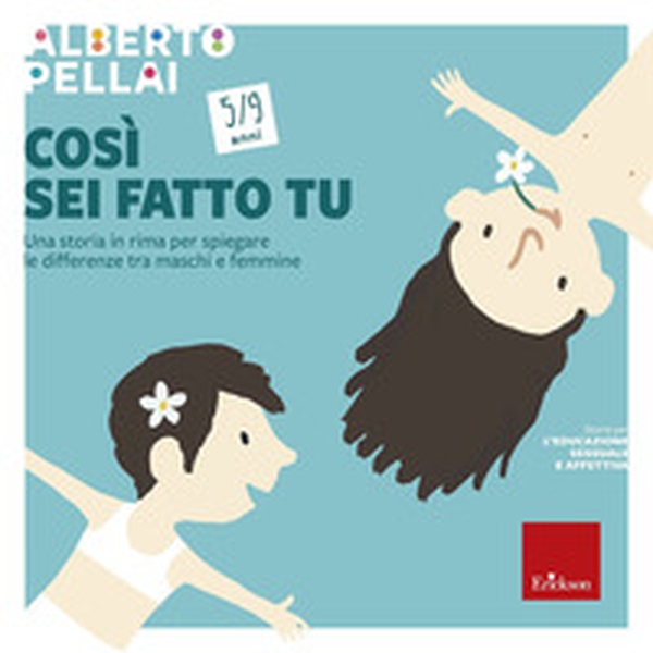 Così sei fatto tu 5-9 anni. Una storia in rima per spiegare le differenze tra maschi e femmine - Librerie.coop Così sei fatto tu 5-9 anni. Una storia in rima per spiegare le differenze tra maschi e femmine - Librerie.coop