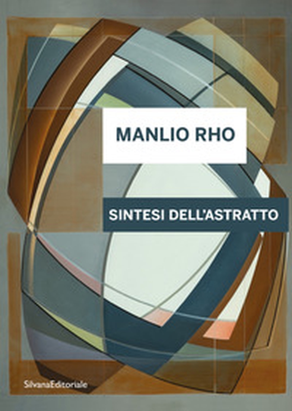Manlio Rho. Sintesi dell'astratto. Ediz. italiana e inglese - Librerie.coop Manlio Rho. Sintesi dell'astratto. Ediz. italiana e inglese - Librerie.coop