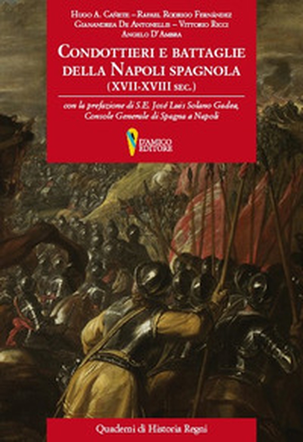 Condottieri e battaglie nella Napoli spagnola (XVII-XVIII sec.) - Librerie.coop Condottieri e battaglie nella Napoli spagnola (XVII-XVIII sec.) - Librerie.coop