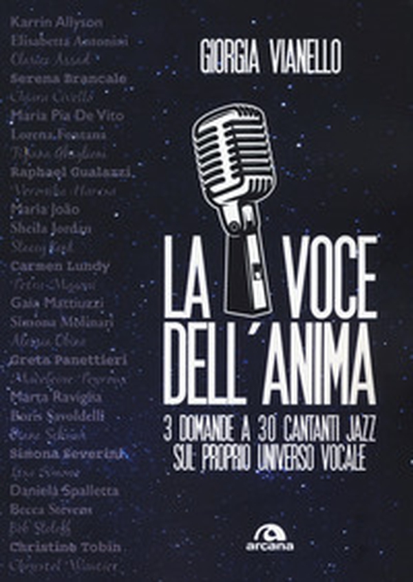 La voce dell'anima. 3 domande a 30 cantanti jazz sul proprio universo vocale - Librerie.coop La voce dell'anima. 3 domande a 30 cantanti jazz sul proprio universo vocale - Librerie.coop