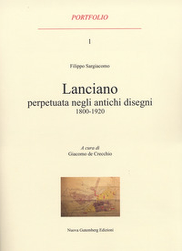 Lanciano perpetuata negli antichi disegni 1800-1920 - Librerie.coop Lanciano perpetuata negli antichi disegni 1800-1920 - Librerie.coop