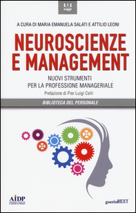 Neuroscienze e management. Nuovi strumenti per la professione manageriale - Librerie.coop