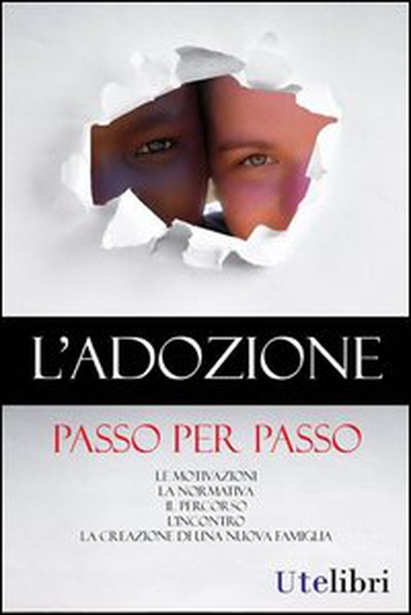 L'adozione passo per passo. Le motivazioni, la normativa, il percorso, l'incontro, la creazione di una nuova famiglia - Librerie.coop L'adozione passo per passo. Le motivazioni, la normativa, il percorso, l'incontro, la creazione di una nuova famiglia - Librerie.coop
