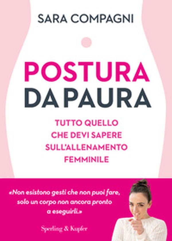Postura da paura. Tutto quello che devi sapere sull'allenamento femminile - Librerie.coop Postura da paura. Tutto quello che devi sapere sull'allenamento femminile - Librerie.coop