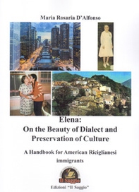 Elena: on the beauty of dialect and preservation of culture. A handbook for American Riciglianesi immigrants - Librerie.coop