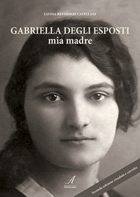 Gabriella Degli Esposti. Mia madre - Librerie.coop