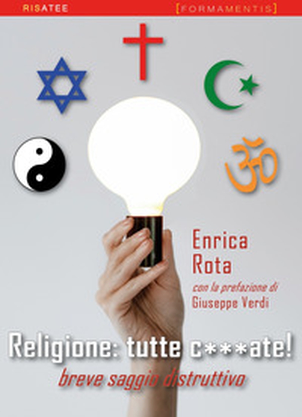Religione: tutte c***ate! Breve saggio distruttivo - Librerie.coop Religione: tutte c***ate! Breve saggio distruttivo - Librerie.coop