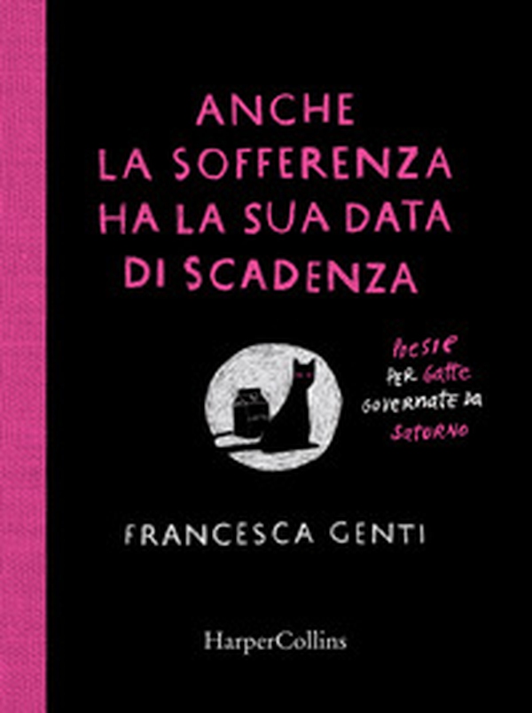 Anche la sofferenza ha la sua data di scadenza. Poesie per gatte governate da Saturno - Librerie.coop Anche la sofferenza ha la sua data di scadenza. Poesie per gatte governate da Saturno - Librerie.coop