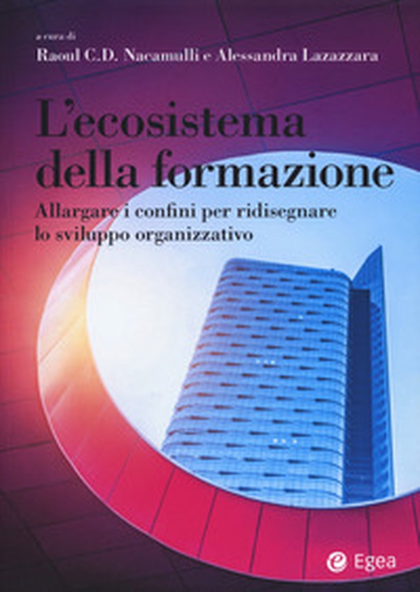 L'ecosistema della formazione. Allargare i confini per ridisegnare lo sviluppo organizzativo - Librerie.coop L'ecosistema della formazione. Allargare i confini per ridisegnare lo sviluppo organizzativo - Librerie.coop
