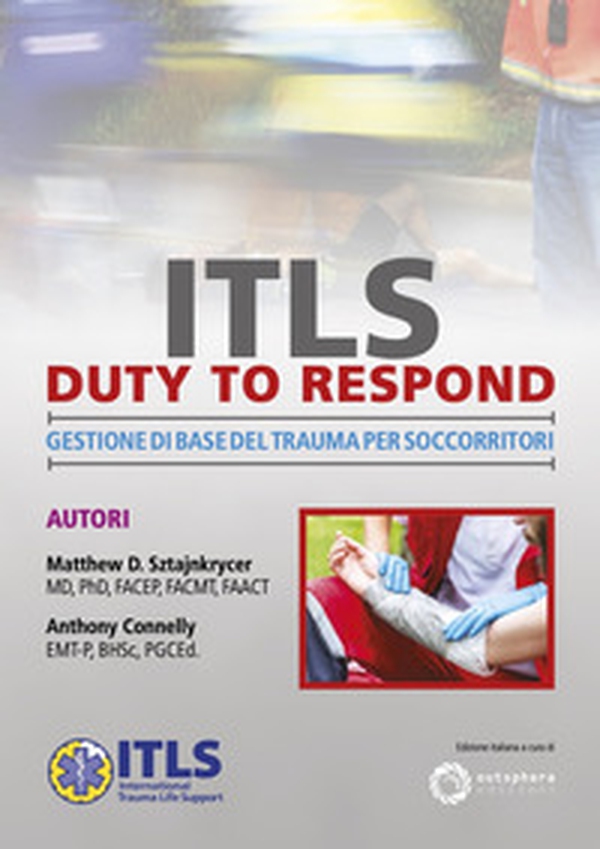 ITLS duty to respond. Gestione di base del trauma per soccorritori. Ediz. inglese e italiana - Librerie.coop ITLS duty to respond. Gestione di base del trauma per soccorritori. Ediz. inglese e italiana - Librerie.coop