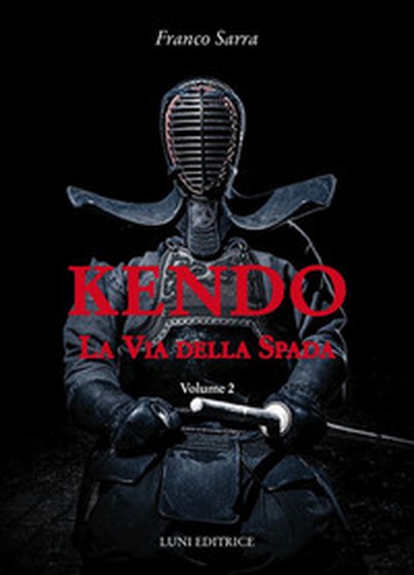 Kendo. La via della spada - Vol. 2 - Librerie.coop Kendo. La via della spada - Vol. 2 - Librerie.coop