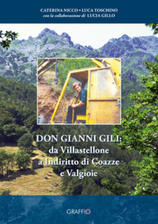Don Gianni Gili: da Villastellone a Indiritto di Coazze e Valgioie - Librerie.coop Don Gianni Gili: da Villastellone a Indiritto di Coazze e Valgioie - Librerie.coop