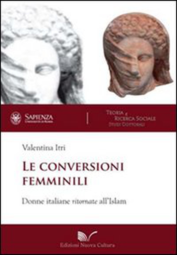 Le conversioni femminili. Donne italiane ritornate all'Islam - Librerie.coop Le conversioni femminili. Donne italiane ritornate all'Islam - Librerie.coop