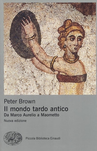 Il mondo tardo antico. Da Marco Aurelio a Maometto - Librerie.coop