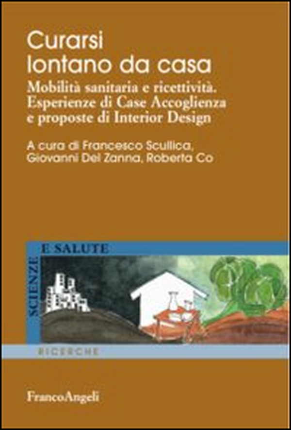 Curarsi lontano da casa. Mobilità sanitaria e ricettività. Esperienze di case accoglienza e proposte di interior design - Librerie.coop Curarsi lontano da casa. Mobilità sanitaria e ricettività. Esperienze di case accoglienza e proposte di interior design - Librerie.coop