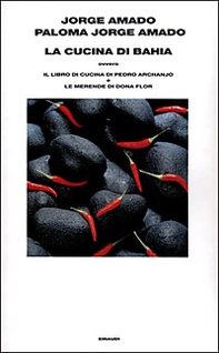 La cucina di Bahia, ovvero Il libro di cucina di Pedro Archanjo e le merende di Dona Flor - Librerie.coop