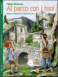 Al parco con i tuoi. Guida a un itinerario tra i monti del Lazio - Librerie.coop