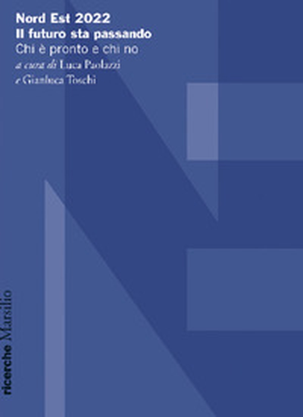 Nord Est 2022. Il futuro sta passando. Chi è pronto e chi no - Librerie.coop Nord Est 2022. Il futuro sta passando. Chi è pronto e chi no - Librerie.coop