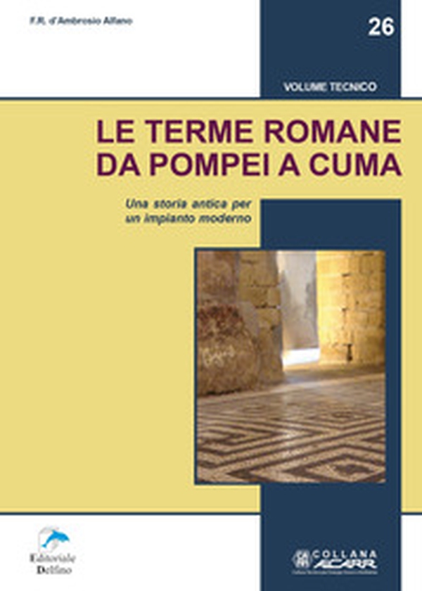 Le terme romane da Pompei a Cuma. Una storia antica per un impianto moderno - Librerie.coop Le terme romane da Pompei a Cuma. Una storia antica per un impianto moderno - Librerie.coop