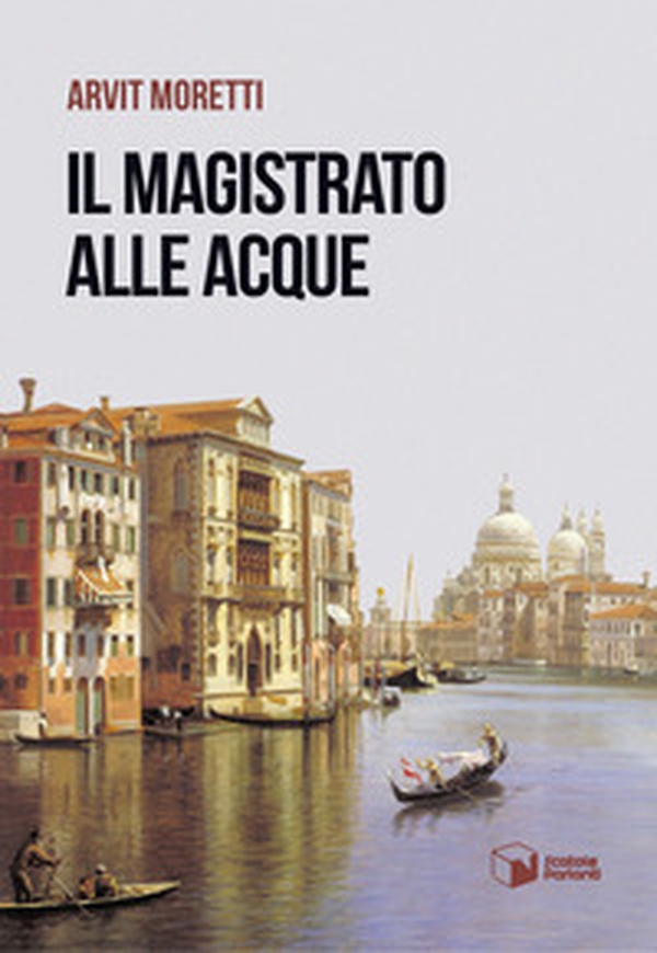 Il magistrato alle Acque - Librerie.coop Il magistrato alle Acque - Librerie.coop